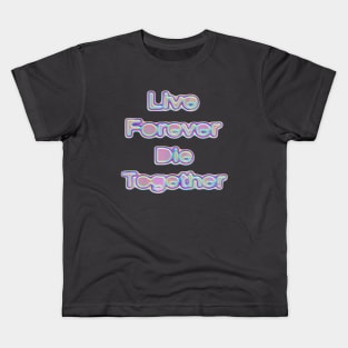 Live Forever Die Together Iridescence Kids T-Shirt